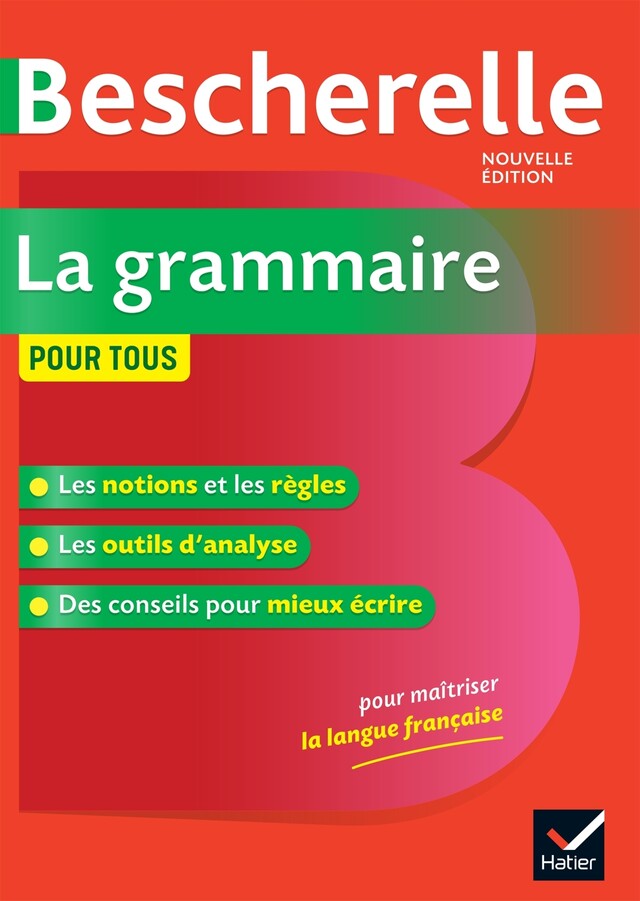 Bescherelle La grammaire pour tous - Nicolas Laurent, Bénédicte Delignon-Delaunay - Hatier