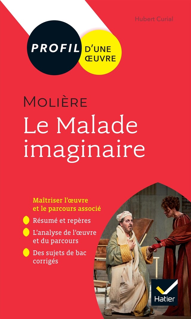 Profil - Molière, Le Malade imaginaire (Bac 2023) - Hubert Curial - Hatier