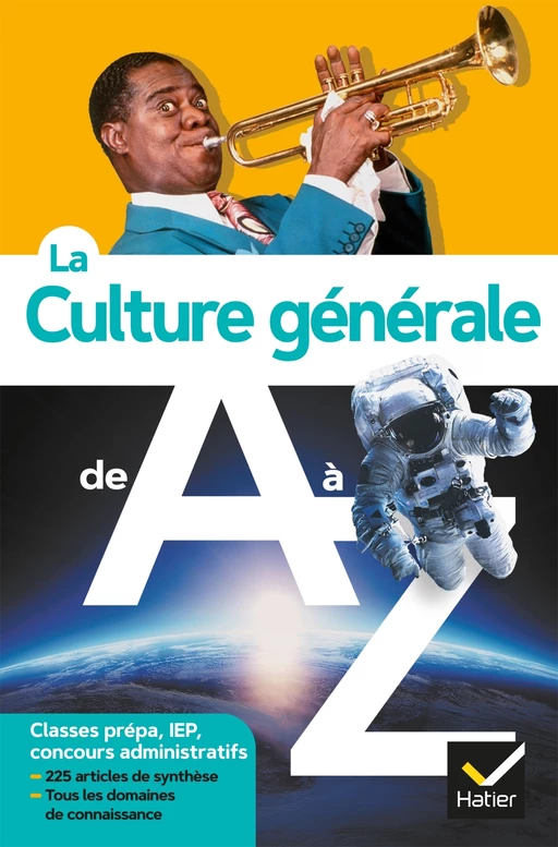 La culture générale de A à Z (nouvelle édition) - Jérémie Bazart, Catherine Lanier, Bénédicte Lanot, Frank Lanot, Xavier Müller, Cédric Perrin, Daniel Pimbé, André Ropert - Hatier