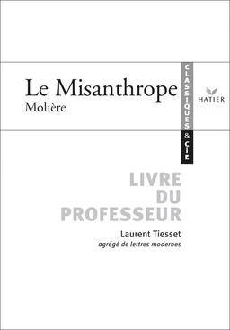 Classiques et Cie - Molière : Le Misanthrope, livre du professeur