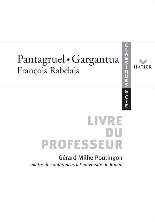 Classiques & Cie - Rabelais : Pantagruel / Gargantua, livre du professeur - Gérard Milhe-Poutingon - Hatier