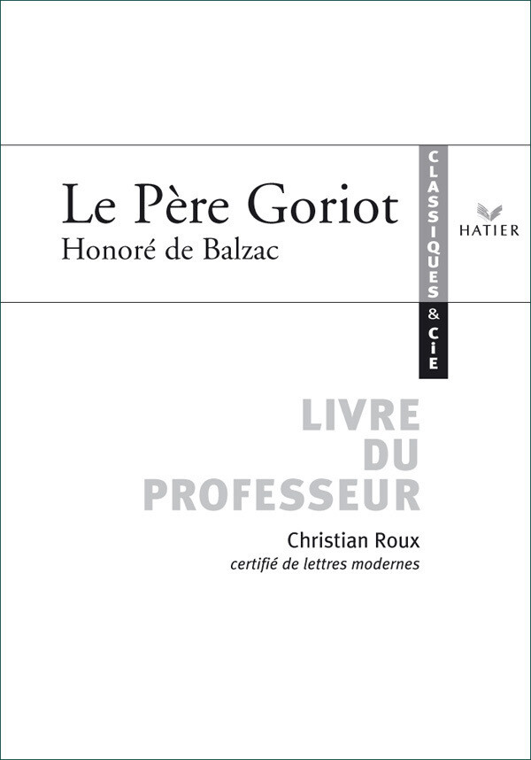 Classiques & Cie - Balzac : Le Père Goriot, livre du professeur - Christian Roux - Hatier
