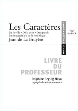 Classiques et Cie - La Bruyère : Les Caractères, livre du professeur