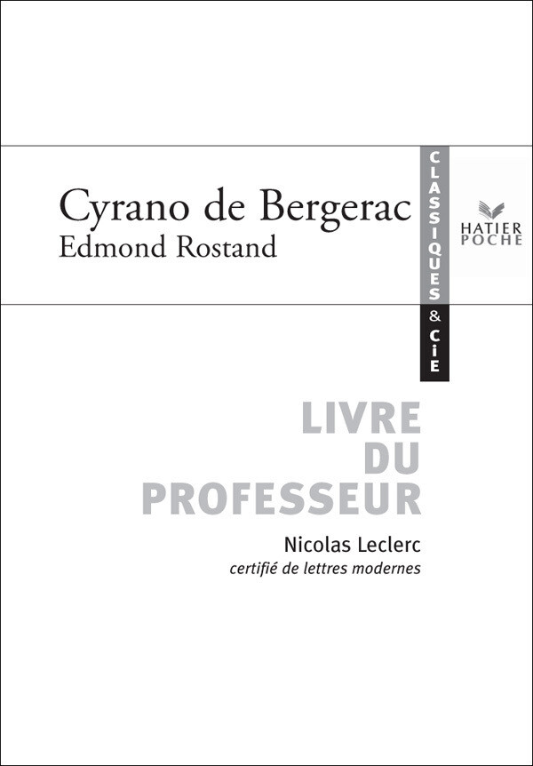 Classiques & Cie - Edmond Rostand : Cyrano de Bergerac, livre du professeur - Edmond Rostand, Nicolas Leclerc - Hatier