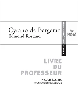 Classiques & Cie - Edmond Rostand : Cyrano de Bergerac, livre du professeur