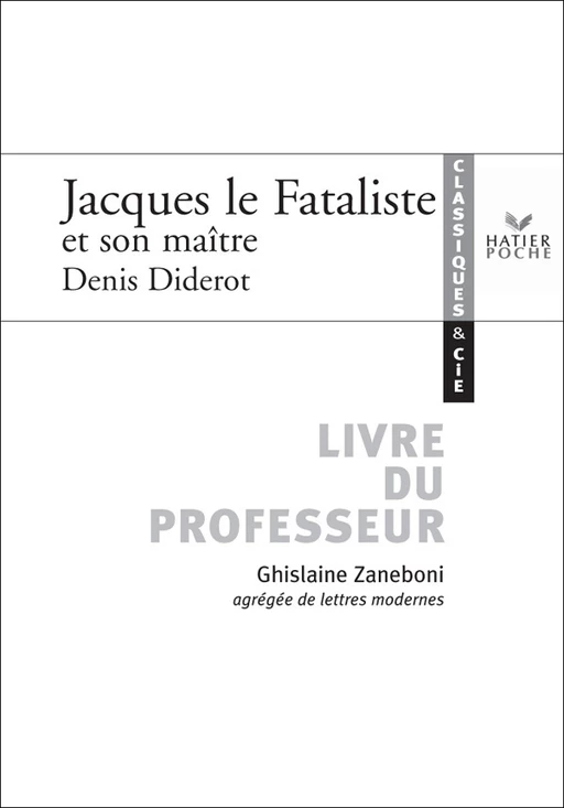 Classiques & Cie - Denis Diderot : Jacques le Fataliste et son maître, livre du professeur - Denis Diderot, Marc Robert, Ghislaine Zaneboni - Hatier