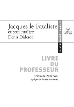 Classiques & Cie - Denis Diderot : Jacques le Fataliste et son maître, livre du professeur