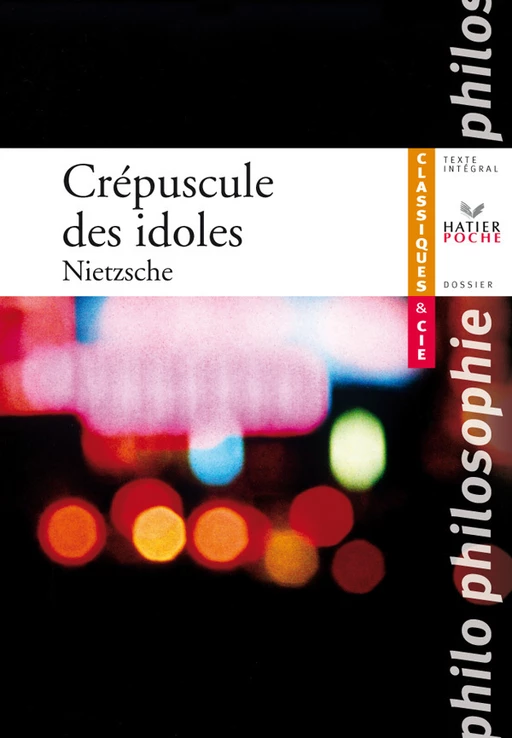 Nietzsche (Friedrich), Crépuscule des idoles - Friedrich Nietzsche, Eric Blondel - Hatier