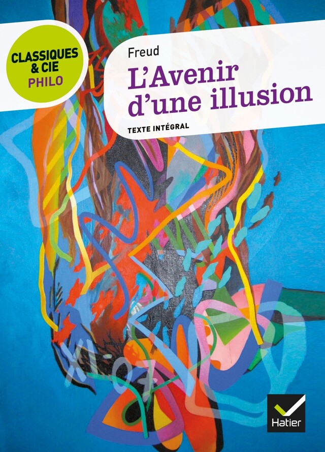 Classiques & Cie Philo - L'Avenir d'une illusion - Sigmund Freud, Fabien Lamouche - Hatier