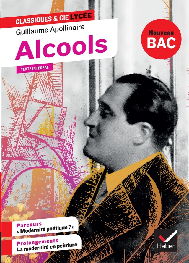 Alcools - Apollinaire - Classique et Cie Lycée - Manuel numérique - Guillaume Apollinaire - Hatier