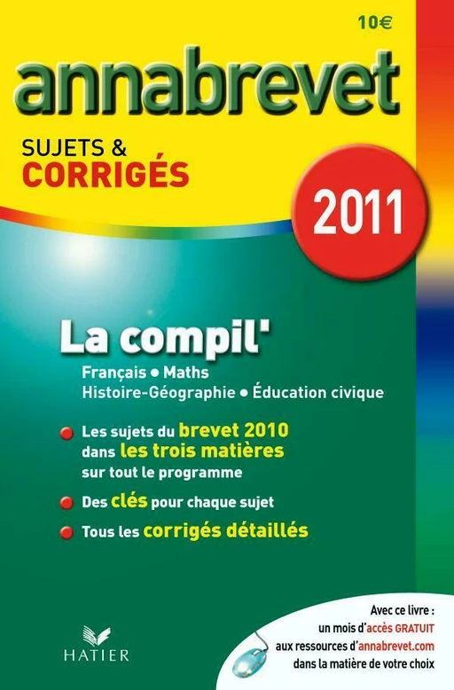 Annabrevet 2011 La compil' Français Maths Histoire-Géographie Education civique sujets et corrigés - Cécile de Cazanove, Antonia Gasquez, Bernard Demeillers, Christophe Clavel, Jean-François Lecaillon - Hatier