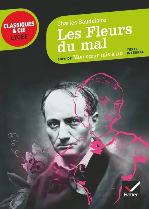 Les Fleurs du mal, Mon coeur mis à nu - Charles Baudelaire, Florence Bouchy - Hatier