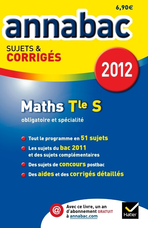 Annales Annabac 2012 Mathématiques Terminale S sujets et corrigés - Franck Ellul - Hatier