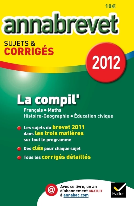 Annales Annabrevet 2012 La compil' Français Maths Hist-géo Education civique sujets et corrigés - Antonia Gasquez, Bernard Demeillers, Cécile de Cazanove, Christophe Clavel, Jean-François Lecaillon - Hatier