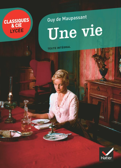 Une vie - Classiques & Cie lycée - Guy de Maupassant, Anne Cassou-Noguès - Hatier