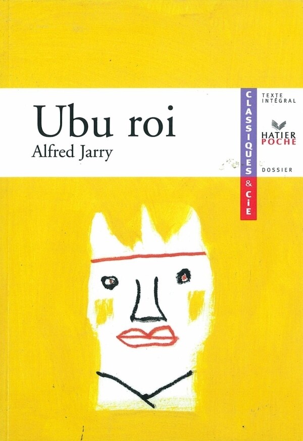 Jarry (Alfred), Ubu roi - Alfred Jarry - Hatier