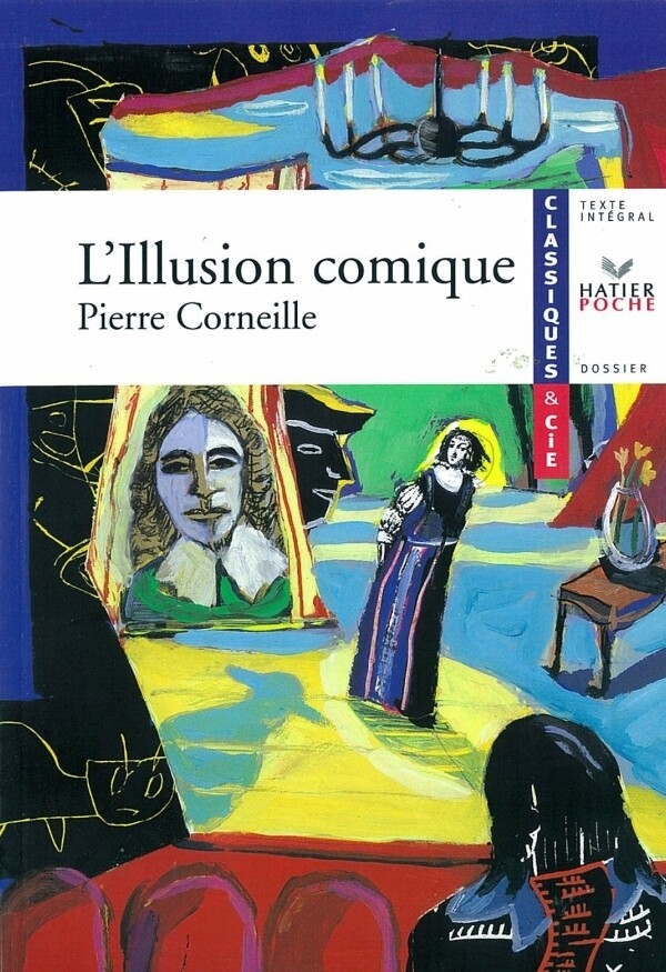 Corneille (Pierre), L'Illusion comique - Pierre Corneille - Hatier