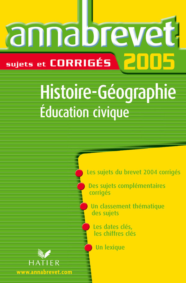 Annabrevet 2005 Histoire Géographie Education Civique Sujets et Corrigés - Françoise Aoustin, Michèle Guyvarc'h - Hatier