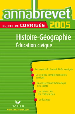 Annabrevet 2005 Histoire Géographie Education Civique Sujets et Corrigés