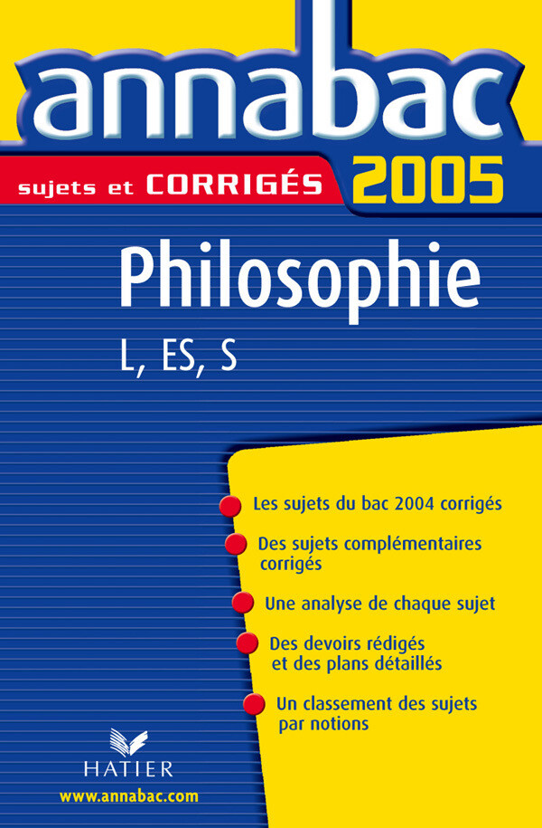 Annabac 2005 Philosophie L, ES, S sujets corrigés - Cyriaque Darakdjian, Stéphanie Degorre - Hatier