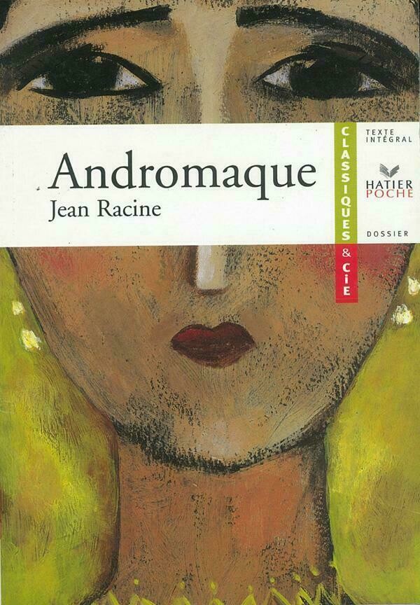 Racine (Jean), Andromaque - Christine Seutin, Jean Racine - Hatier