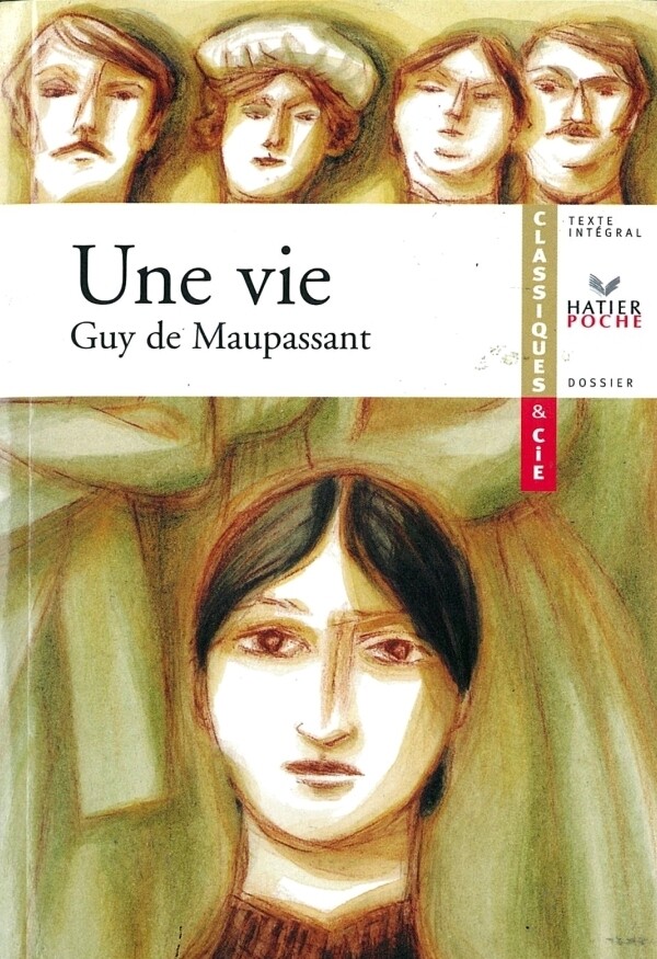 Maupassant (Guy de), Une vie - Anne Cassou-Noguès, Guy de Maupassant - Hatier