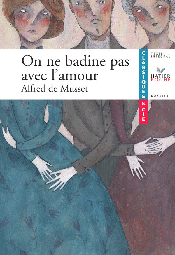 Musset (Alfred de), On ne badine pas avec l'amour - Alfred de Musset, Rachel Pages - Hatier