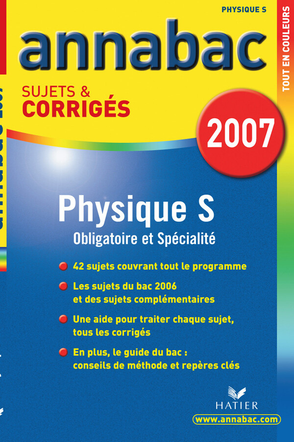 Annabac 2007 Phyique S sujets et corrigés - Julie Bouvry - Hatier