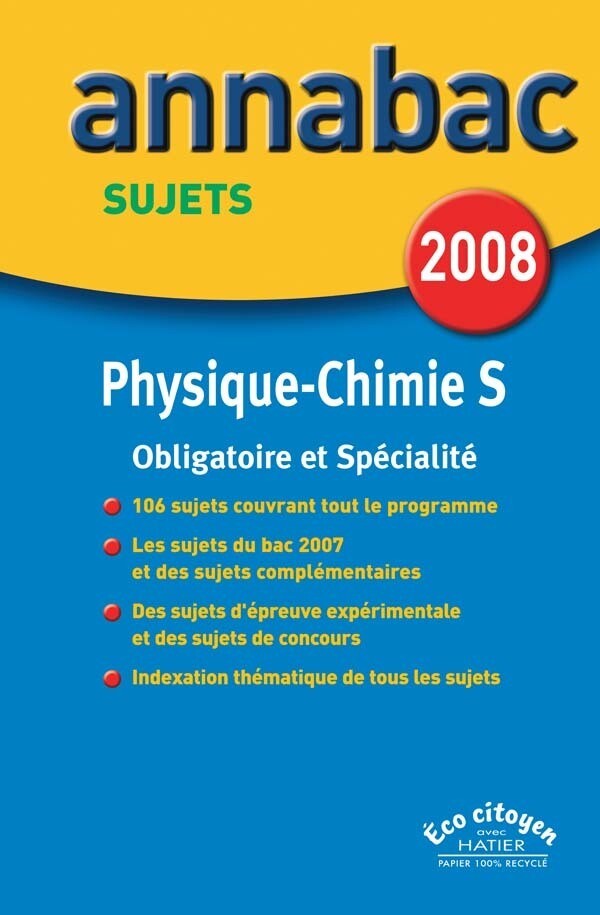 Annabac Physique Chimie S Enseignements obligatoire et spécialité, Sujets 2008 - Patrice Paysant - Hatier