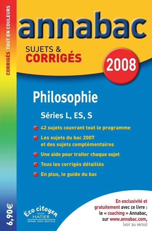 Annabac 2008 - Philosophie Tle L/ES/S Sujets & Corrigés - Stéphanie Degorre, Didier Guimbail, Christophe Gueppe - Hatier