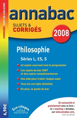 Annabac 2008 - Philosophie Tle L/ES/S Sujets & Corrigés