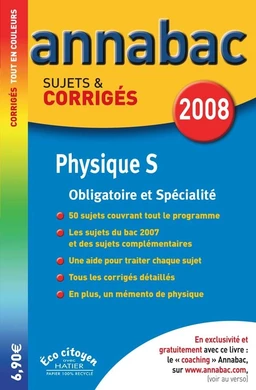 Annabac 2008 - Physique S Enseignements obligatoire et spécialité, Sujets & Corrigés