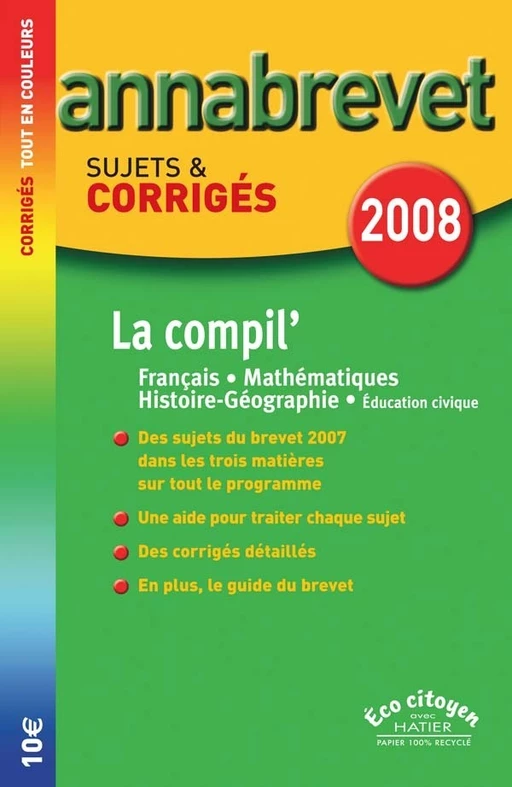 Annabrevet Sujets & Ccorrigés 2008 La compil' : Français, Maths, Hist-Géographie, Ed Civique - Antonia Gasquez, Françoise Aoustin, Bernard Demeillers, Michèle Guyvarc'h, Cécile de Cazanove - Hatier