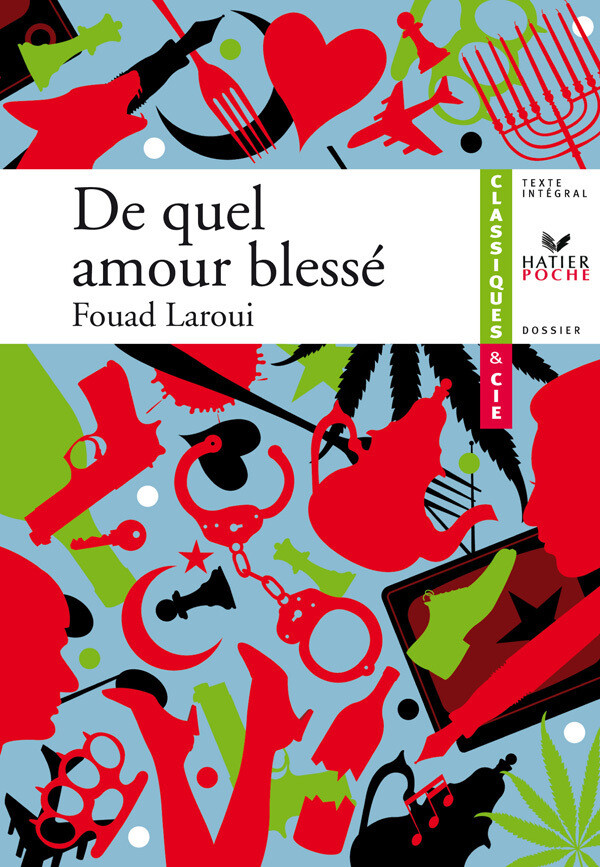 De quel amour blessé (F. Laroui) - Classiques & Cie lycée - Fouad Laroui, Nunzio Casalaspro - Hatier