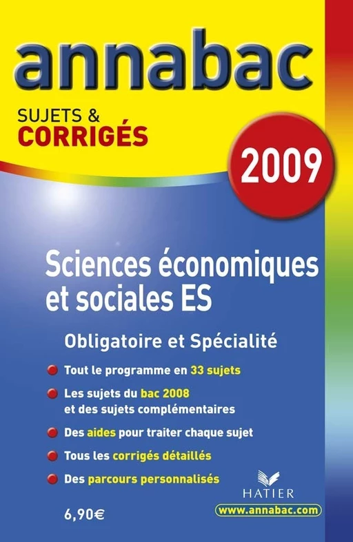 Annabac 2009, Sciences économiques et sociales ES Sujets et corrigés - Bertrand Affilé, Jean-Marc Gauducheau, Sylvie Richard, Franck Rimbert, Marc Pelletier - Hatier