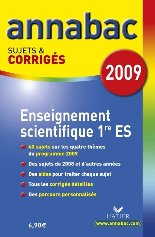 Annabac 2009, Enseignement scientifique 1re ES Sujets et corrigés - Sylvie Guérin-Bodeau, Véronique Maneille, Armen Tchertchian - Hatier