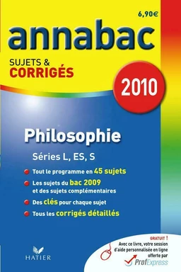 Annabac 2010 Philosophie Séries L, ES, S sujets et corrigés