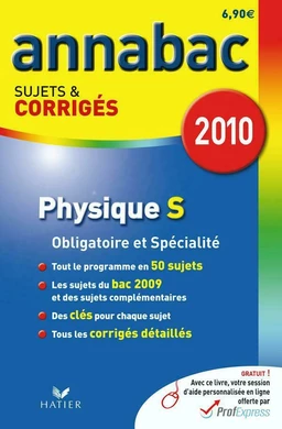 Annabac 2010 Physique Séries S Obligatoire et Spécialité sujets et corrigés